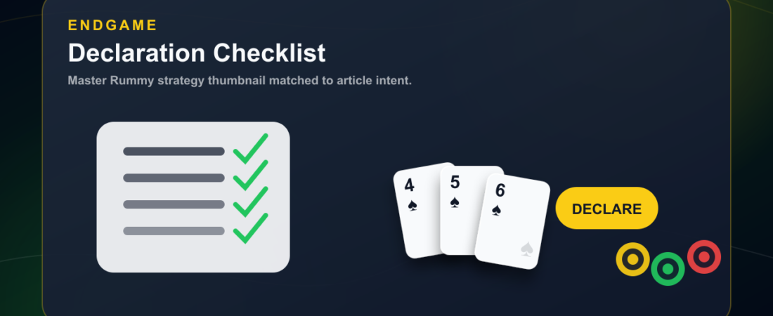 Rummy Endgame Declaration Checklist: Finish Safely Without Costly Mistakes